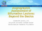 Angiographic Assessment of Bifurcation Lesions:  Beyond the Basics